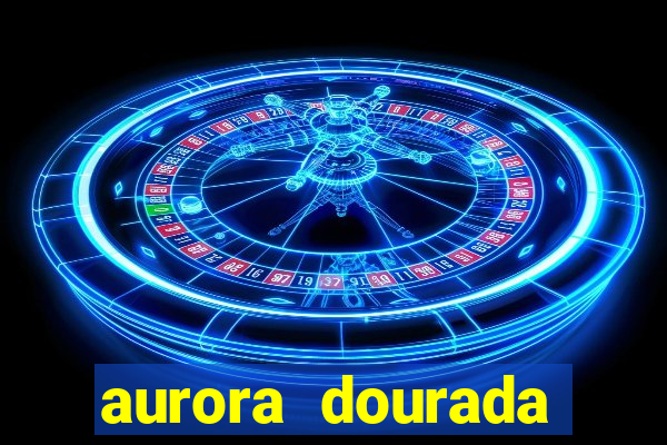 aurora dourada retorno pdf